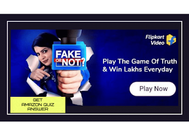 Flipkart Fake Or Not Fake Quiz Answers For 18 July 2021