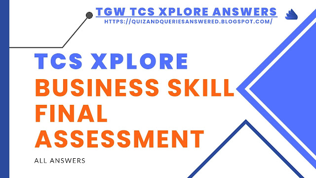 TCS Xplore Business Skill Final Assessment Answer
