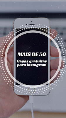Baixe gratuitamente os templates para Capas de Destaques do Instagram