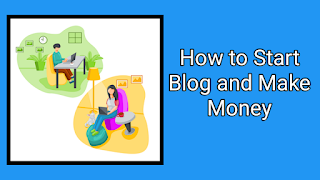 How to Start Blog and Make Money