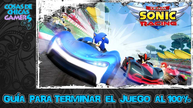 Guía para completar Team Sonic Racing