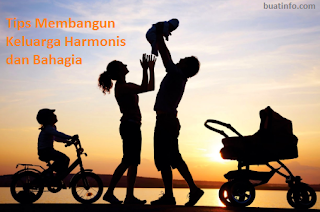 Buat Info - Tips Membangun Keluarga Harmonis dan Bahagia