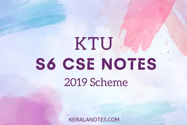 KTU Third Year S6 Computer Science Notes (2019 Scheme)