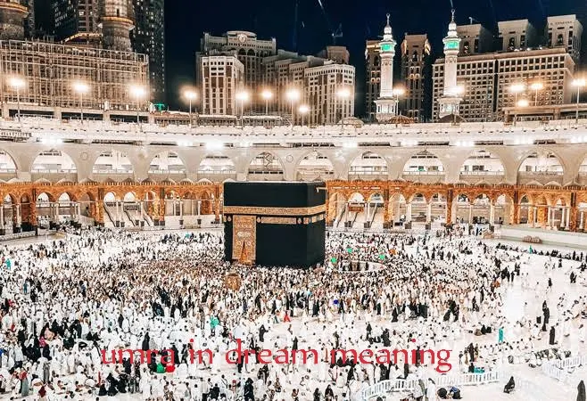 Unbalance in dream meaning,U,To see 'Ud in dream meaning,Umrah in dream meaning,