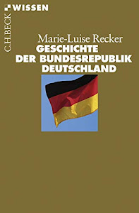Geschichte der Bundesrepublik Deutschland (Beck'sche Reihe)