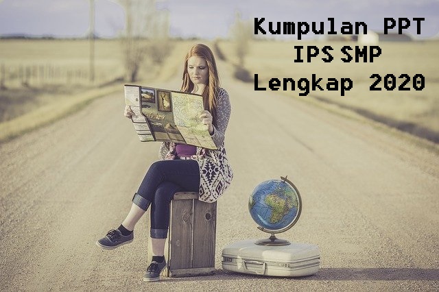 Kumpulan PPT IPS Kelas 7, 8 dan 9 SMP  Lengkap 2020