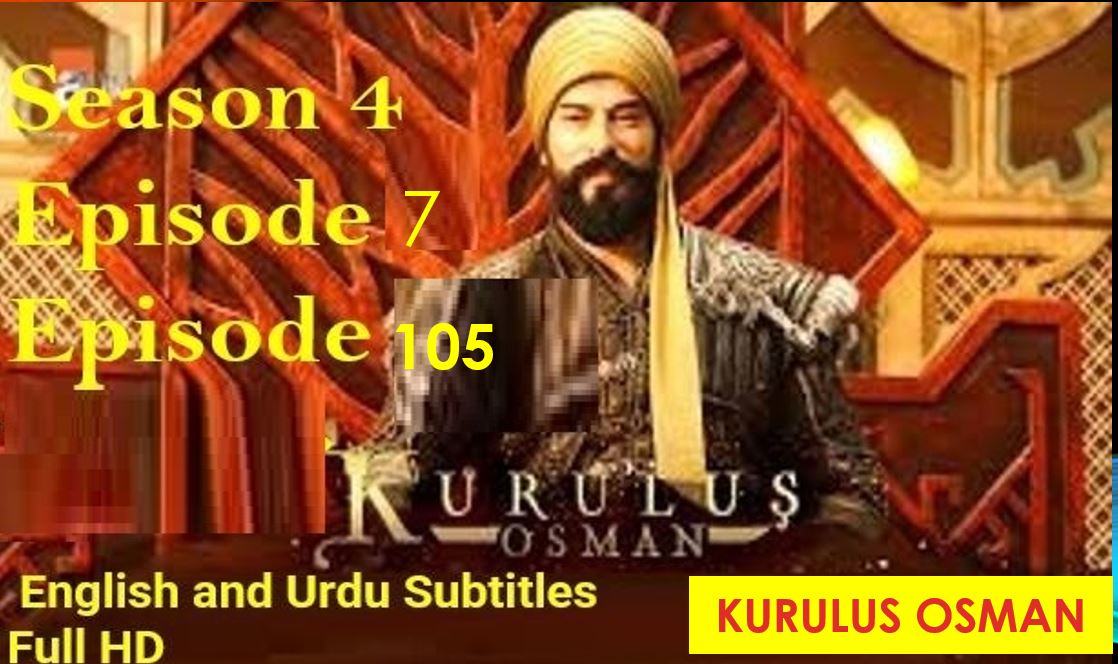 Episode 7 with English Subtitles Kurulus Osman,Kurulus Osman  Episode 105 with English Subtitles,Kurulus Osman Season 4 Episode 105 with English Subtitles,kurulus osman season 4,