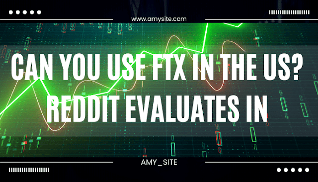Can You Use FTX in the Us? Reddit Evaluates In