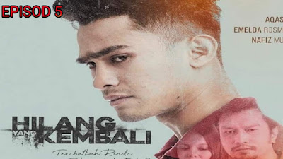 Tonton Drama Hilang Yang Kembali Episod 5