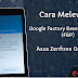 Cara remove Google Factory Reset Protection (FRP) Asus Zenfone Go X014D