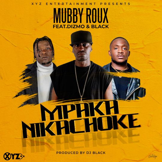 Mubby Roux Ft Dizmo & Black – Mpaka Nikachoke 