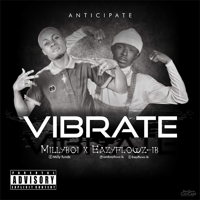 Millyboi Ft. Eazyflowz IB – Vibrate 