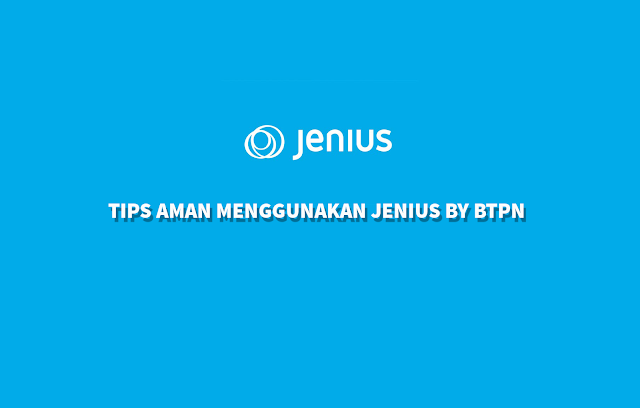 tips aman menggunakan jenius by btpn