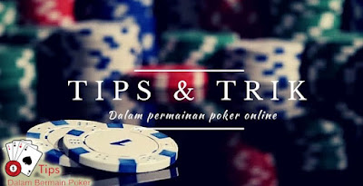 Tips Dan Trik Bermain Judi Poker Online Uang Asli