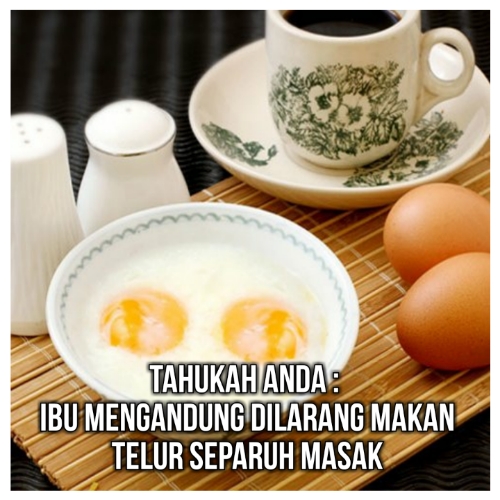 Tahukah Anda : Ibu Mengandung Dilarang Makan Telur Separuh Masak