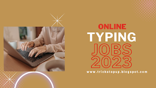 6 Methods of Online Typing jobs in Pakistan without investment 2023