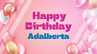 Happy Birthday Adalberta
