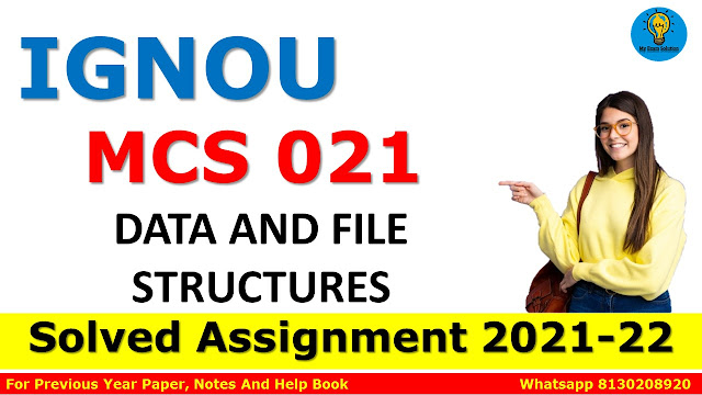 MCS 021 DATA AND FILE STRUCTURES Solved Assignment 2021-22