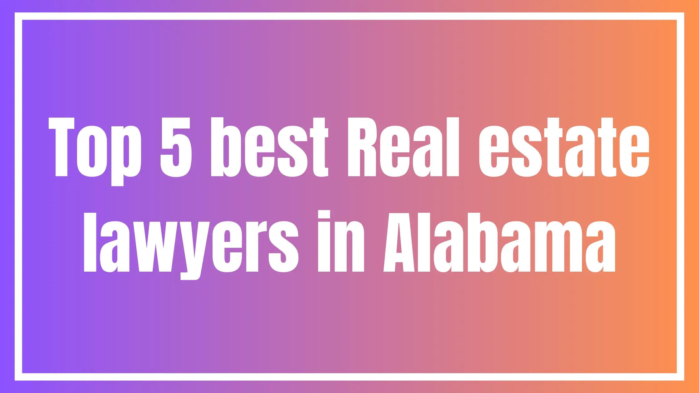 best Real estate lawyers in Alabama