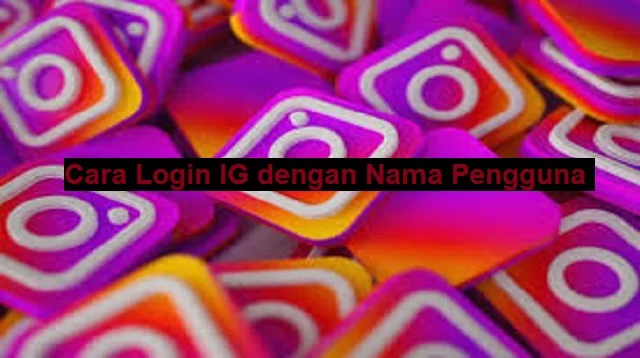 Cara Login IG dengan Nama Pengguna