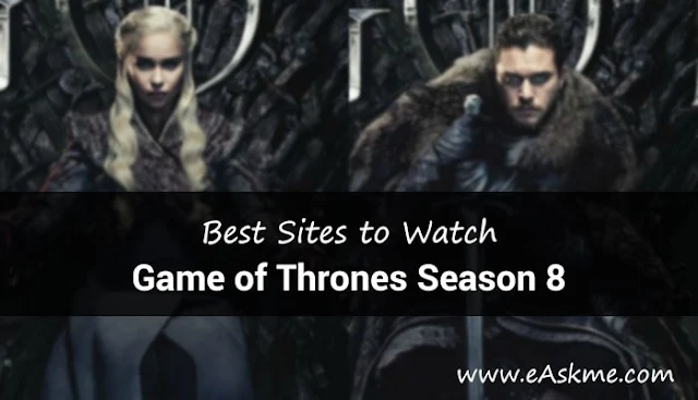 Best Sites to Watch Game of Thrones Season 8 online: eAskme