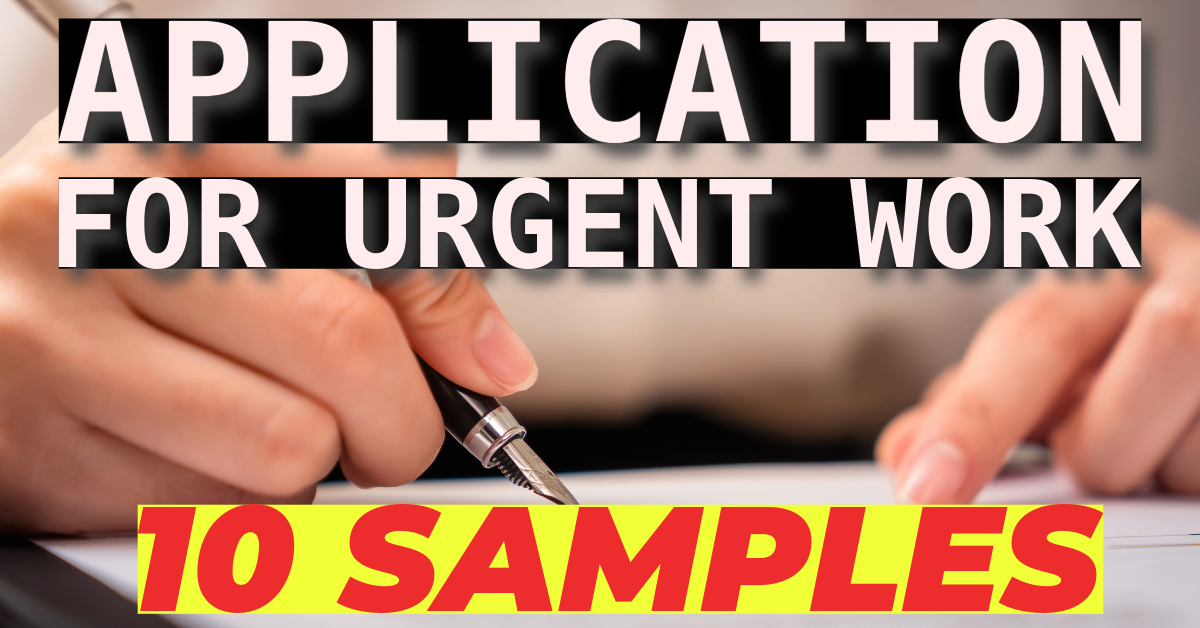 application for urgent work ( 10 Samples )