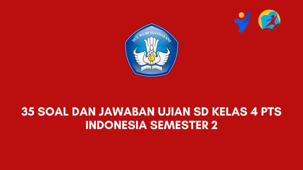 35 Soal dan Jawaban Ujian SD Kelas 4 PTS Indonesia Semester 2