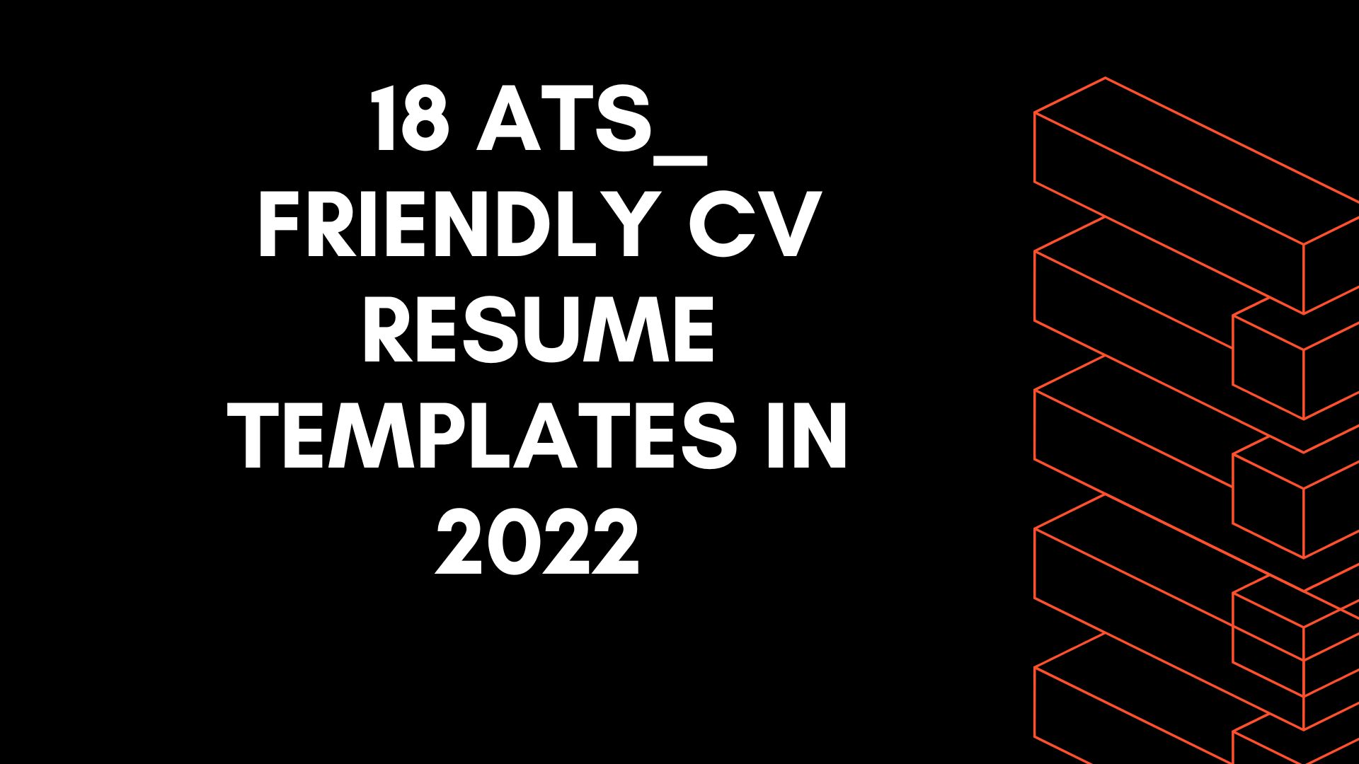 18 ATS_ Friendly CV Resume Templates in 2022