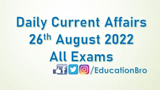 daily-current-affairs-26th-august-2022-for-all-government-examinations