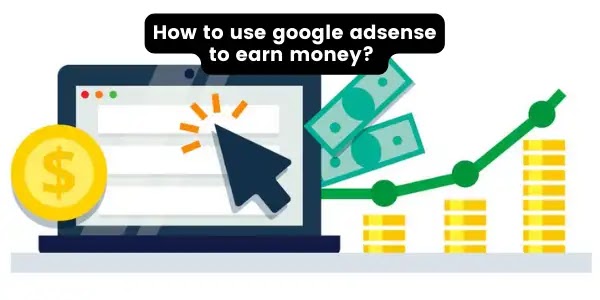 How can you make money from Google?