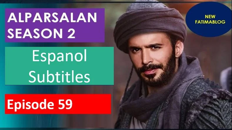 Alparslan season 2 Episode 59 with Espanol Subtitles