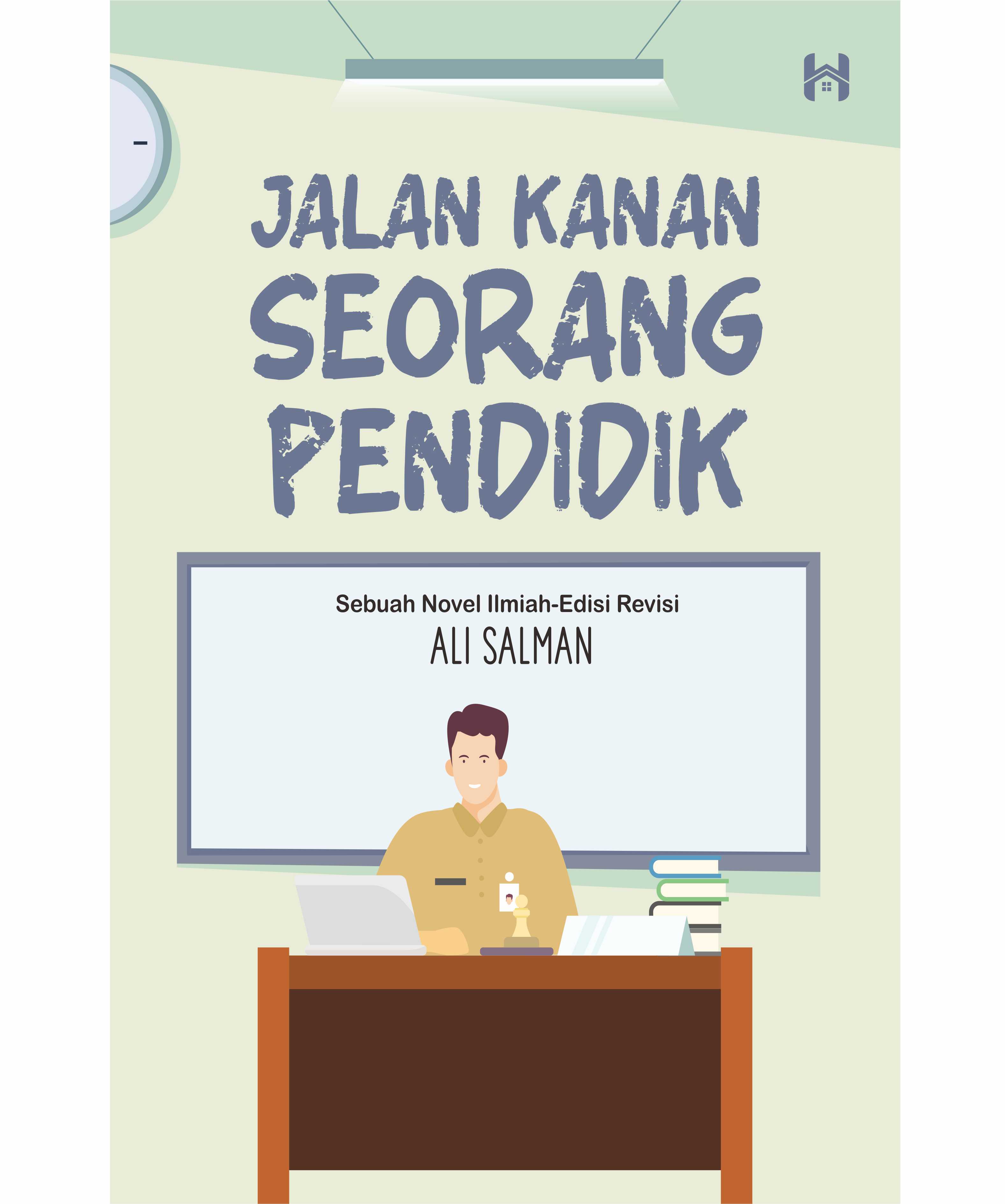 Jalan Kanan Seorang Pendidik (Sebuah Novel Ilmiah-Edisi Revisi)