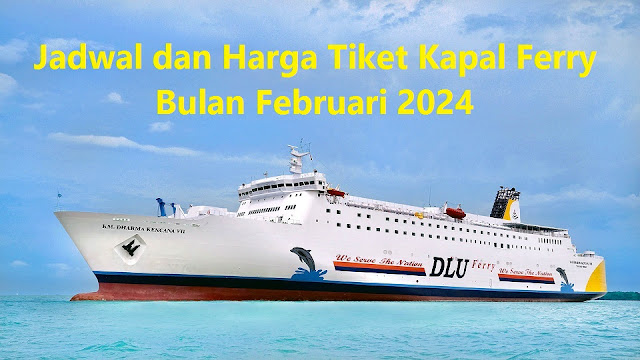 Jadwal dan Harga Tiket Kapal Ferry Bulan Februari 2024