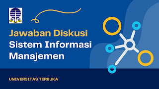 Sistem Informasi Manajemen - Jawaban Diskusi UT