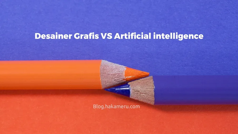 Apakah desainer grafis akan tergantikan pekerjaannya oleh AI Artificial intelligence - Blog.hakameru.com