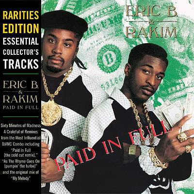 Eric B. & Rakim - Paid In Full (Rarities Edition, Essential Collector’s tracks) (1987) (2003 Reissue) Flac