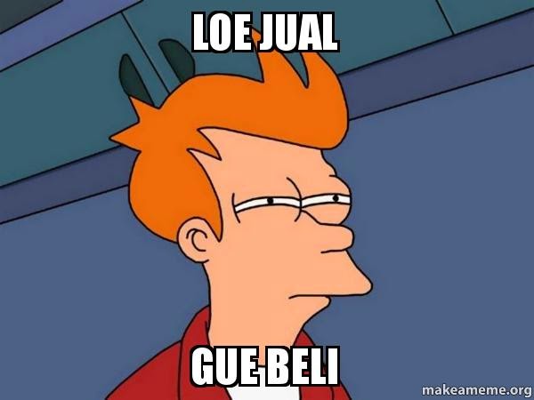 "Loe Jual Gue Beli"
