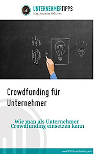 Crowdfunding für Unternehmer: Wie man als Unternehmer Crowdfunding einsetzen kann.
