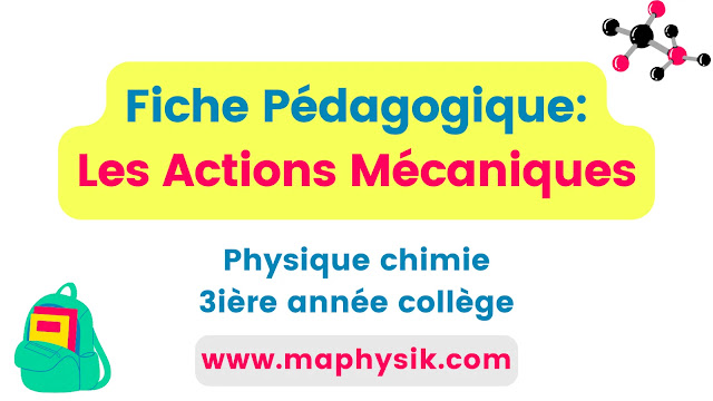 Fiche Pédagogique : Les Actions Mécaniques| Semestre 2 | Physique chimie | 3 Année Collège