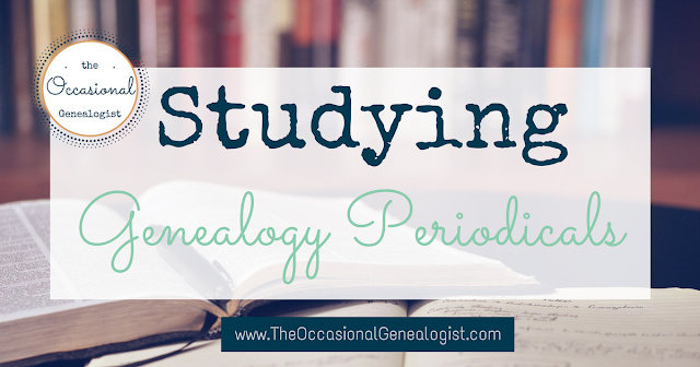 Studying Genealogy Periodicals | The Occasional Genealogist