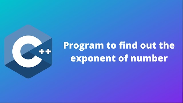 C++ program to find out the exponent of given number