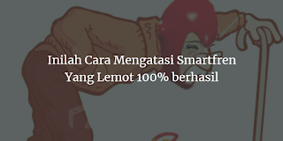 Inilah Cara Mengatasi Smartfren Yang Lemot 100% berhasil