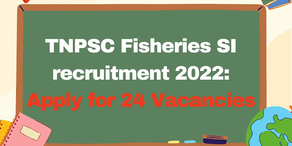 TNPSC Fisheries SI recruitment 2022: Apply for 24 Vacancies