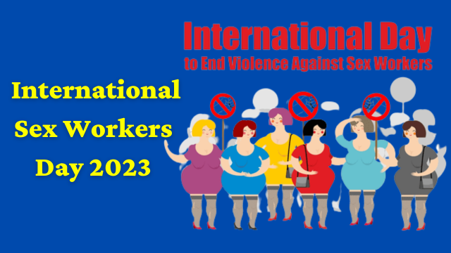 International Sex Workers Day 2023,  अंतर्राष्ट्रीय सेक्स वर्कर्स डे,International Sex Workers Day,