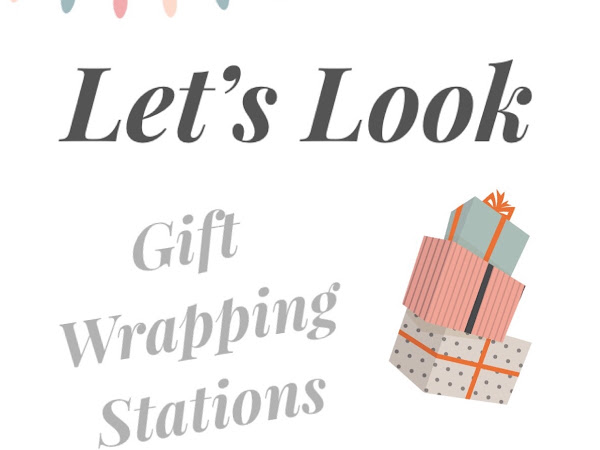 Let's Look- Gift Wrapping Stations