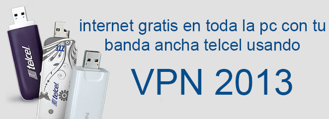 [Video Tutorial] internet gratis en toda la pc con tu banda ancha telcel usando VPN [2013] 