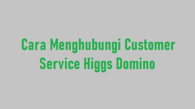 nomor customer service higgs domino