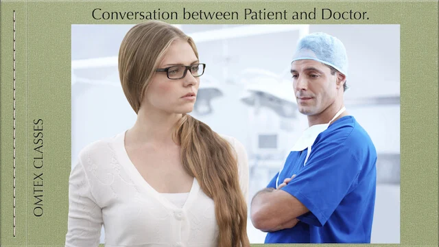 Conversation between Patient and Doctor.