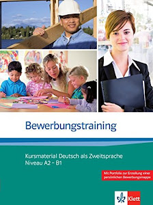 Bewerbungstraining: Kursmaterial Deutsch als Zweitsprache. Niveau A2 - B1