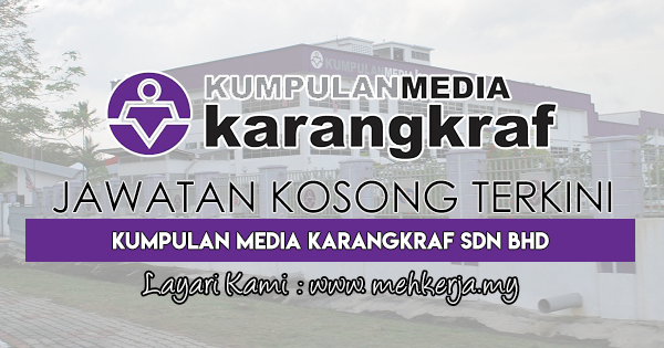 Jawatan Kosong Terkini 2018 di Kumpulan Media Karangkraf Sdn Bhd